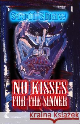 No Kisses for the Sinner Scott Shaw 9781877792373 Buddha Rose Publications