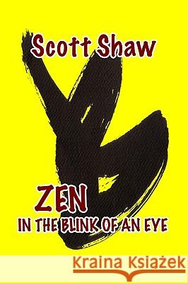 Zen in the Blink of an Eye Scott Shaw 9781877792410