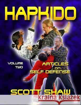 Hapkido Articles on Self-Defense: Volume Two Scott Shaw 9781877792724
