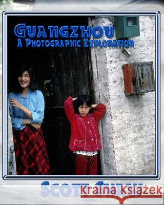 Guangzhou A Photographic Exploration Shaw, Scott 9781877792762 Buddha Rose Publications