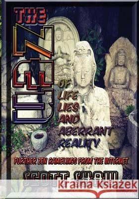 The Zen of Life, Lies, and Aberrant Reality Scott Shaw 9781877792809 Buddha Rose Publications