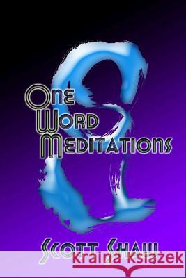 One Word Meditations Scott Shaw 9781877792823