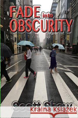Fade Into Obscurity Scott Shaw 9781877792939 Buddha Rose Publications