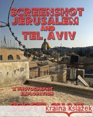 Screenshot Jerusalem and Tel Aviv: A Photographic Exploration Scott Shaw 9781877792960 Buddha Rose Publications