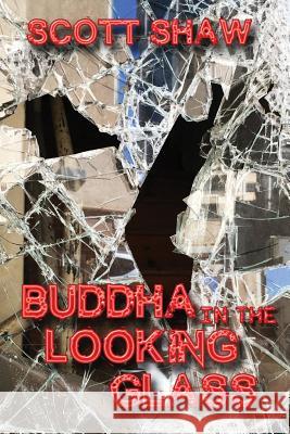 Buddha in the Looking Glass: Further Zen Ramblings from the Internet Scott Shaw 9781877792984 Buddha Rose Publications