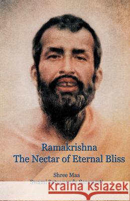 Ramakrishna, the Nectar of Eternal Bliss Shree                                    Satyananda 9781877795664 Temple of the Divine Mother, Inc.