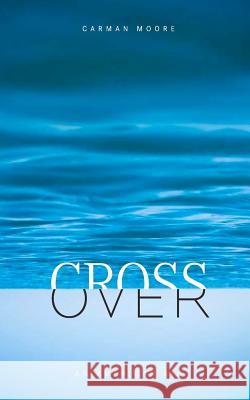 Crossover: An American Bio Carman Moore 9781877807794 Grace Publishing Company