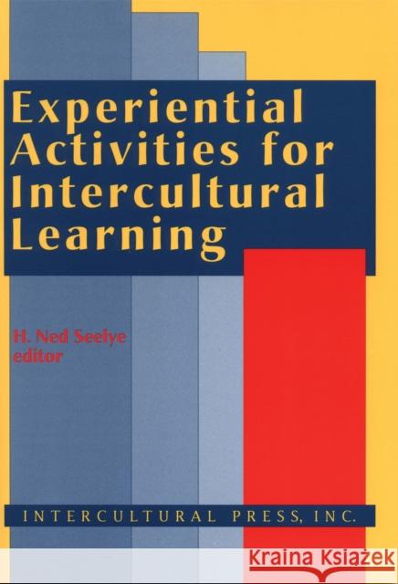 Experiential Activities for Intercultural Learning H. Ned Seelye 9781877864339 Intercultural Press
