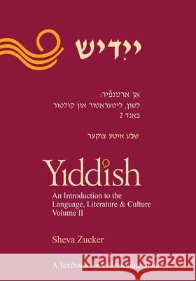 Yiddish: An Introduction to the Language, Literature and Culture, Vol. 2 Sheva Zucker 9781877909757