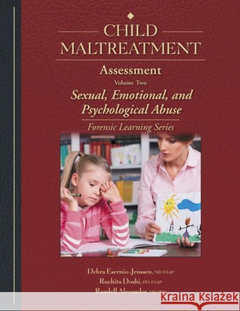 Child Maltreatment Assessment: Volume 2 - Sexual, Emotional, and Psychological Abuse Esernio-Jenssen, Debra 9781878060334