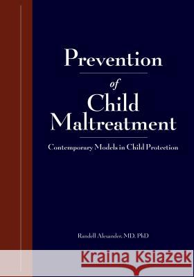 Research and Practices in Child Maltreatment Prevention, Volume One: Definitions of Abuse and Prevention Nina Alexander 9781878060396 G W Medical Publishing