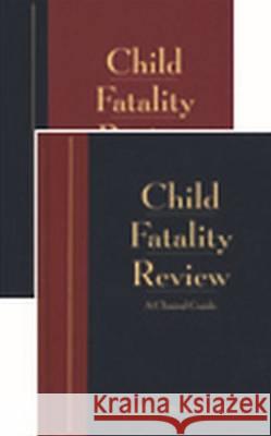 Child Fatality Review : An Interdisciplinary Guide and Photographic Reference Randell, Alexander 9781878060587 G W Medical Publishing