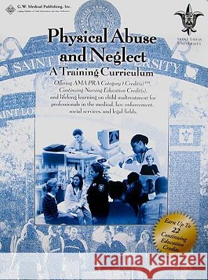 Physical Abuse and Neglect : A Training Curriculum, With CME/CNE Peter Judith Ed. Judith Ed. Campbell 9781878060792