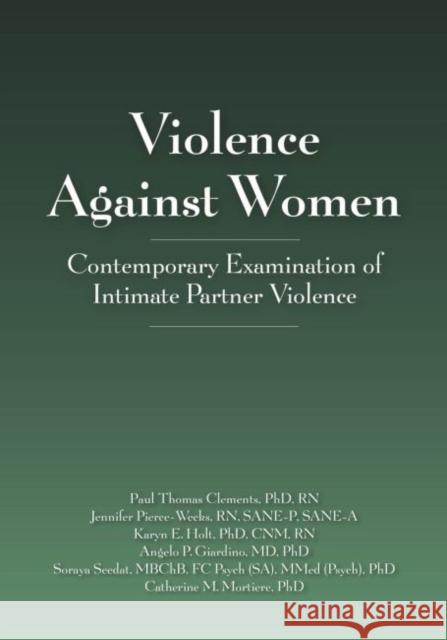 Violence Against Women: Contemporary Examination of Intimate Partner Violence Pierce-Weeks, Jennifer 9781878060952