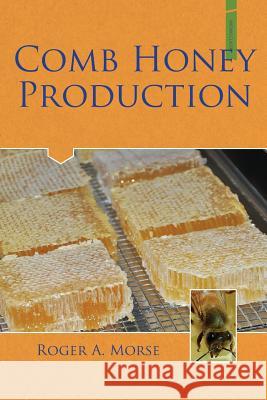 Comb Honey Production Roger a. Morse 9781878075345 Wicwas Press
