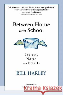 Between Home and School: Letters, Notes and Emails Bill Harley Alison Tolman-Rogers George Wood 9781878126566