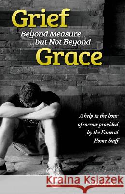 Grief Beyond Measure But Not Beyond Grace Frank Ray Shivers 9781878127211 Frank Shivers Evangelistic Association