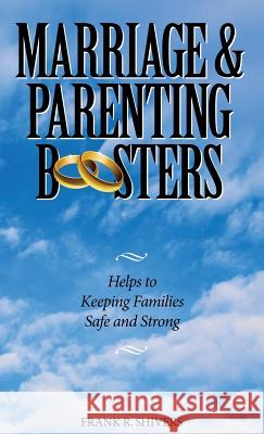 Marriage and Parenting Boosters: Helps to keeping families Safe and Strong Shivers, Frank R. 9781878127259 Frank Shivers Evangelistic Association