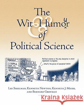 Wit and Humor of Political Science Lee Sigelman Kenneth Newton Kenneth Meier 9781878147158 American Political Science Association