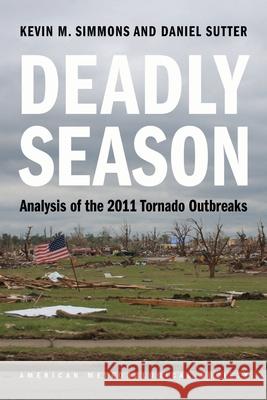 Deadly Season: Analysis of the 2011 Tornado Outbreaks  9781878220257 Not Avail