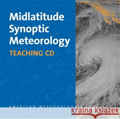 Midlatitude Synoptic Meteorology: Teaching CD with PowerPoint Slides and Other Resources Lackmann, Gary 9781878220271