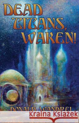 Dead Titans, Waken! Donald Wandrei S. T. Joshi Rodger Gerberding 9781878252876