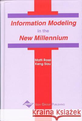 Information Modeling in the New Millennium Matti Rossi Keng Siau 9781878289773 IGI Global