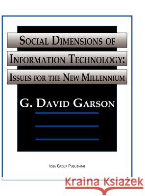 Social Dimensions of Information Technology: Issues for the New Millennium Garson, David G. 9781878289865 IGI Publishing