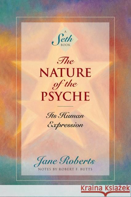 The Nature of the Psyche: Its Human Expression Jane Roberts Seth 9781878424228 Amber-Allen Publishing
