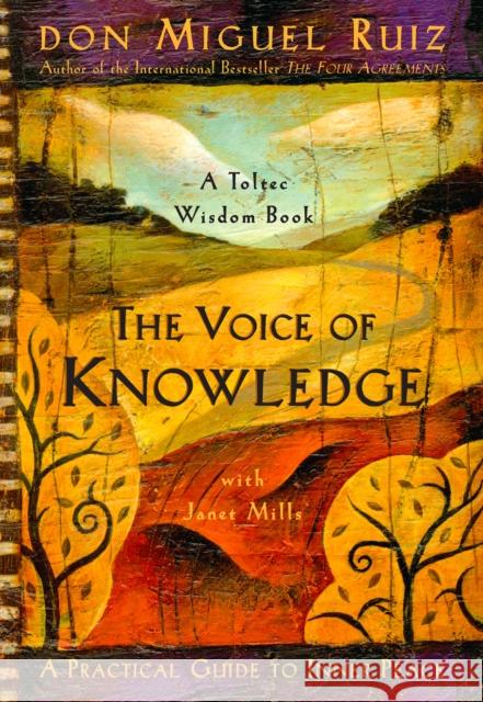 The Voice of Knowledge: A Practical Guide to Inner Peace Ruiz, Don Miguel 9781878424549 0