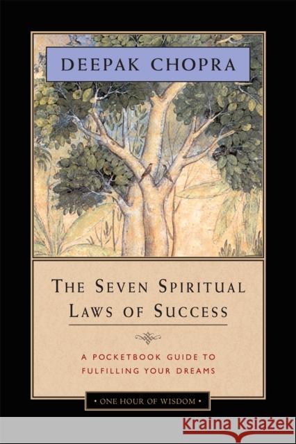 The Seven Spiritual Laws of Success: A Pocketbook Guide to Fulfilling Your Dreams Deepak Chopra 9781878424716