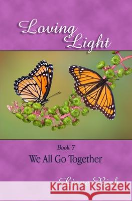 Loving Light Book 7, We All Go Together Liane Rich 9781878480071