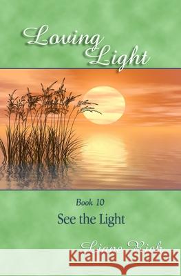 Loving Light Book 10, See the Light Liane Rich 9781878480101 Loving Light Books