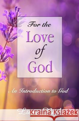 For the Love of God: An Introduction to God Liane Rich 9781878480316 Not Avail