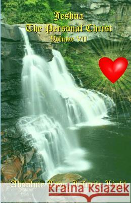 Absolute Love, Infinite Light: Messages from Jeshua ben Joseph (Jesus) Knight, Don 9781878555175 Oakbridge University Press