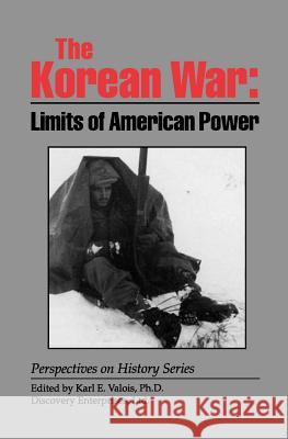 The Korean War: Limits of American Power Karl E. Valois 9781878668813 History Compass