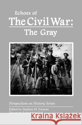 Echoes of the Civil War: The Gray Stephen M Forman 9781878668844 History Compass