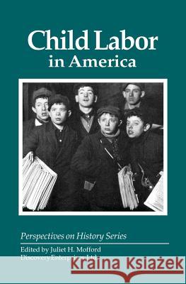 Child Labor in America Juliet H Mofford 9781878668981 History Compass