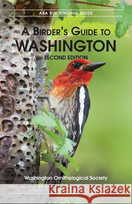 A Birders Guide to Washington, Second Edition Washington Ornithological Society        Jane Hadley 9781878788405 American Birding Association