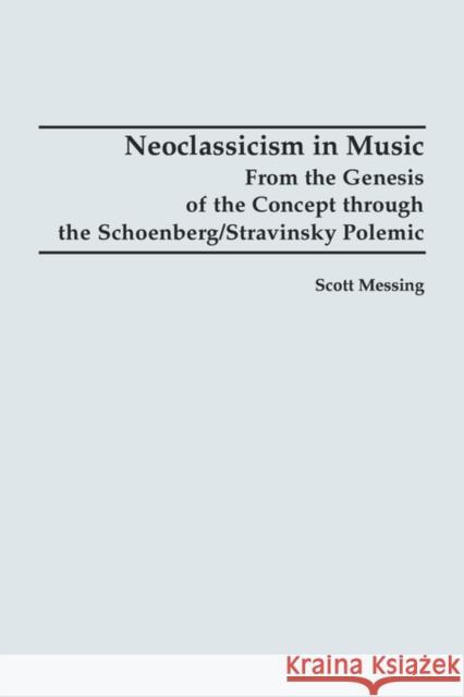 Neoclassicism in Music Messing, Scott 9781878822734