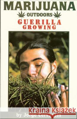 Marijuana Outdoors: Guerrilla Growing Jorge Cervantes 9781878823281