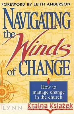 Navigating the Winds of Change Dr. Lynn Anderson, Dr. 9781878990310 Howard Publishing