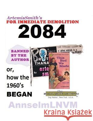 ArtemisSmith\'s FOR IMMEDIATE DEMOLITION 2084 Annselm L. N. V. Morpurgo Artemis Smith 9781878998453 Savant Garde Institute