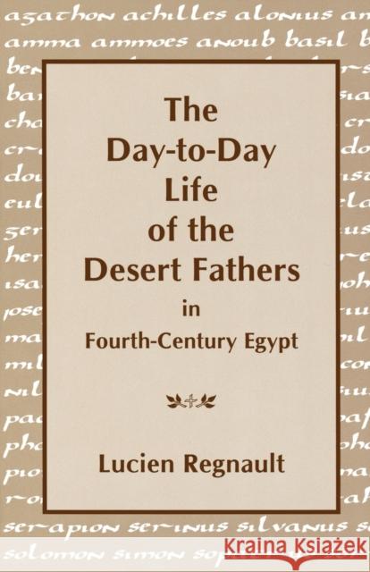The Day-To-Day Life of the Desert Fathers in Fourth-Century Egypt Regnault, Lucien 9781879007345 St. Bebe's Publications