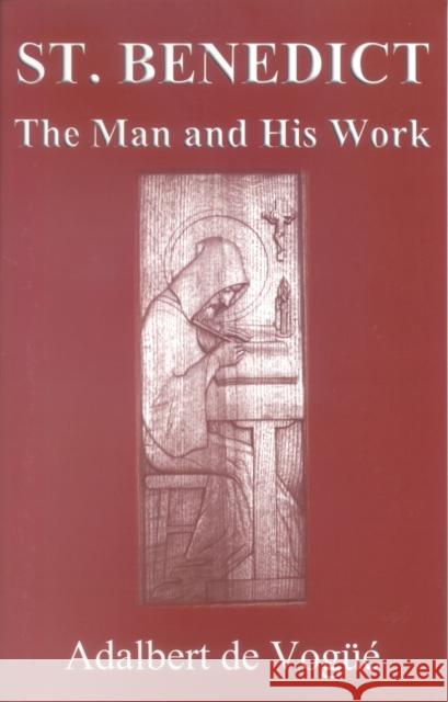 Saint Benedict: The Man and His Work de Vogüé, Adalbert 9781879007482 St Bedes Publishing