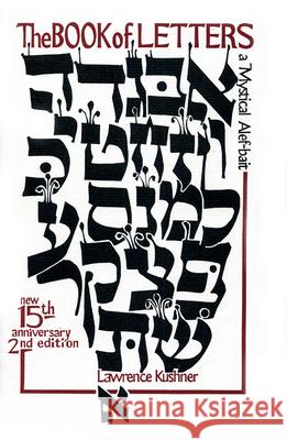 The Book of Letters: A Mystical Hebrew Alphabet Lawrence Kushner 9781879045002 Jewish Lights Publishing