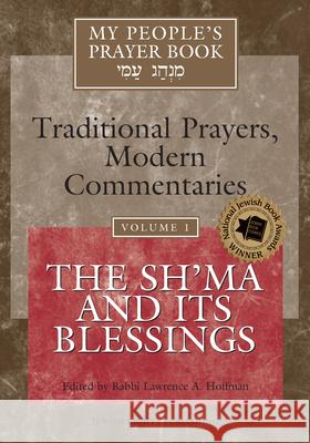 My People's Prayer Book Vol 1: The Sh'ma and Its Blessings Hoffman, Lawrence A. 9781879045798