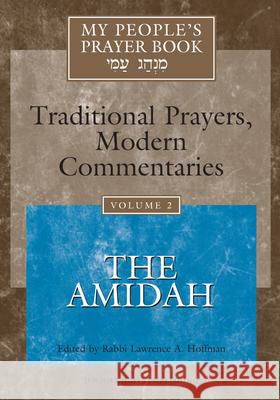 My People's Prayer Book Vol 2 : The Amidah Lawrence A. Hoffman Marcia Falk Elliot N. Dorff 9781879045804 Jewish Lights Publishing