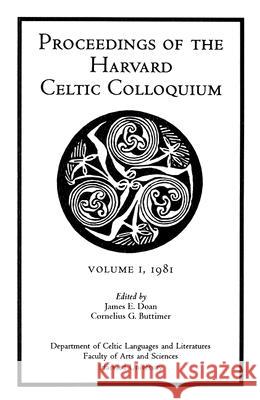 Proceedings of the Harvard Celtic Colloquium, 1: 1981 Doan, James E. 9781879095021 Harvard Celtic Colloquium