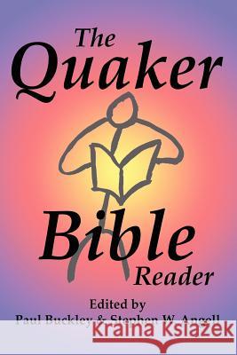 The Quaker Bible Reader Paul Buckley Stephen Angell 9781879117167